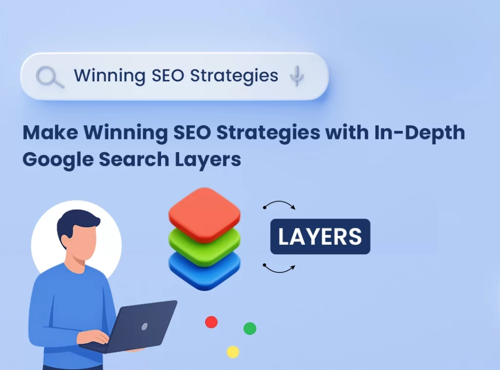 Make Winning SEO Strategies with In-Depth Google Search Layers